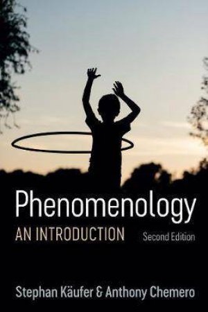 Phenomenology by Stephan Käufer & Anthony Chemero