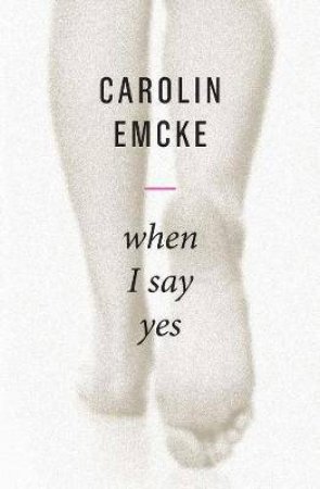 When I Say Yes by Carolin Emcke & Tony Crawford