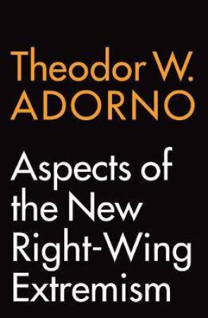 Aspects Of The New Right-Wing Extremism by Theodor W. Adorno & Wieland Hoban