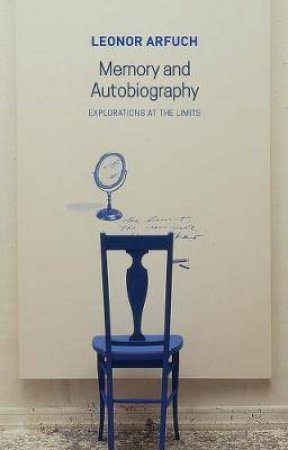 Memory And Autobiography by Leonor Arfuch & Christina MacSweeney