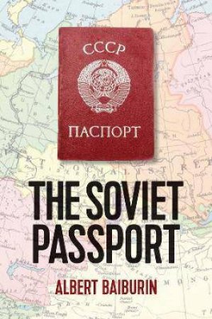 The Soviet Passport by Albert Baiburin & Stephen Dalziel