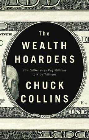 The Wealth Hoarders by Chuck Collins