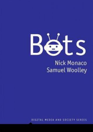 Bots by Nick Monaco & Samuel Woolley