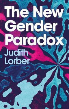 The New Gender Paradox by Judith Lorber