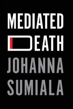 Mediated Death by Johanna Sumiala