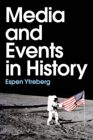 Media And Events In History by Espen Ytreberg