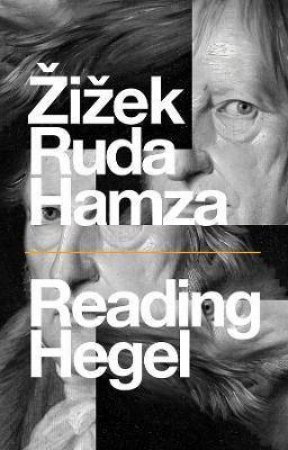 Reading Hegel by Slavoj Zizek & Frank Ruda & Agon Hamza