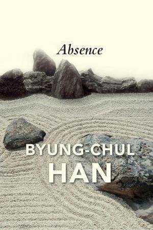 Absence by Byung-Chul Han & Daniel Steuer