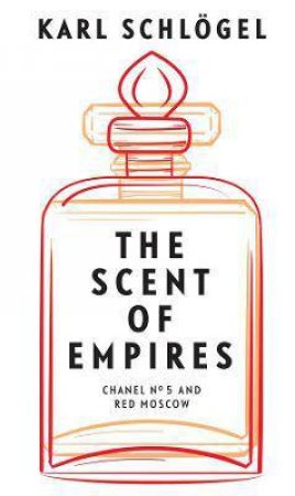 The Scent Of Empires by Karl Schlgel & Jessica Spengler