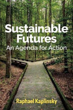 Sustainable Futures by Raphael Kaplinsky