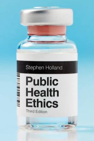 Public Health Ethics by Stephen Holland