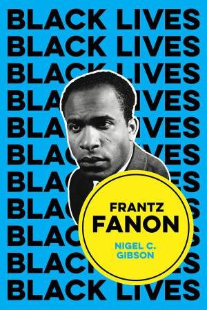 Frantz Fanon by Nigel C. Gibson