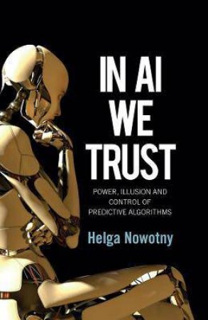 In AI We Trust by Helga Nowotny