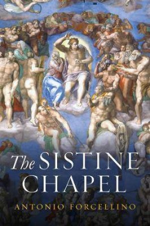 The Sistine Chapel by Antonio Forcellino & Lucinda Byatt