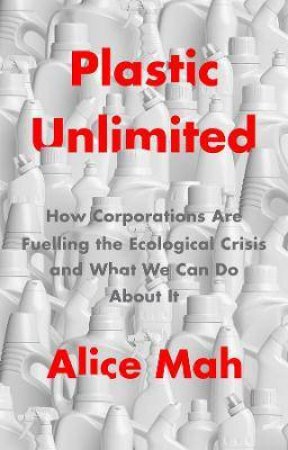 Plastic Unlimited by Alice Mah