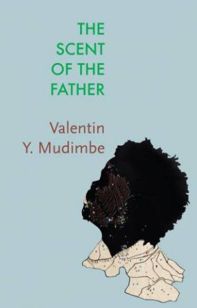 The Scent of the Father by Valentin-Yves Mudimbe & Jonathan Adjemian