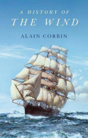 A History Of The Wind by Alain Corbin & William Peniston