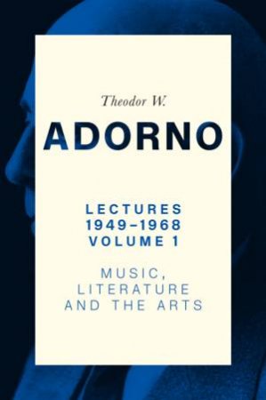 Lectures 1949-1968, Volume 1 by Theodor W. Adorno & Nicholas Walker