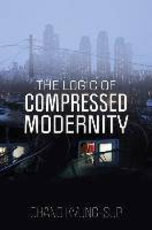 The Logic Of Compressed Modernity by Chang Kyung-Sup