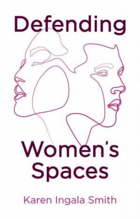 Defending Women's Spaces by Karen Ingala Smith