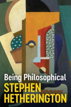 Being Philosophical by Stephen Hetherington