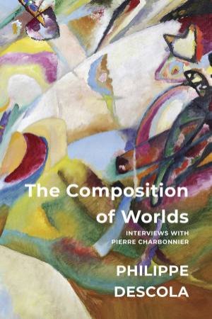 The Composition of Worlds by Philippe Descola