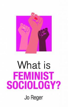 What is Feminist Sociology? by Jo Reger