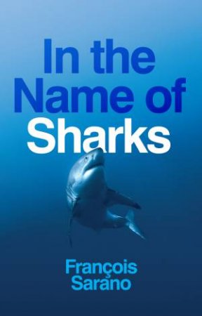 In the Name of Sharks by François Sarano & Stephen Muecke