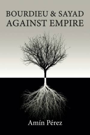 Bourdieu and Sayad Against Empire by Amn Prez & Andrew Brown