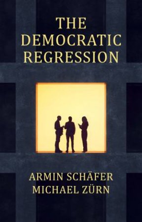 The Democratic Regression by Armin Schfer & Michael Zrn & Stephen Curtis