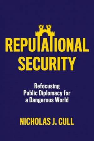 Reputational Security by Nicholas J. Cull