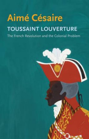 Toussaint Louverture by Aime Cesaire & Kate Nash & Gary Wilder