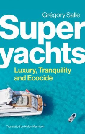 Superyachts by Gregory Salle & Helen Morrison