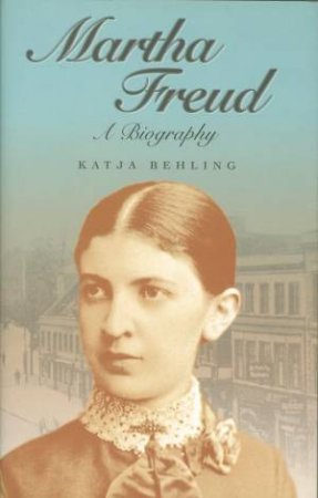 Martha Freud by Katja Behling & R. D. V. Glasgow