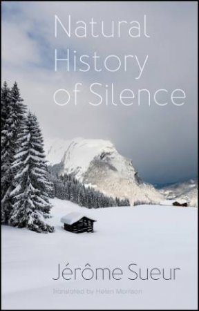 Natural History of Silence by Jérôme Sueur & Helen Morrison