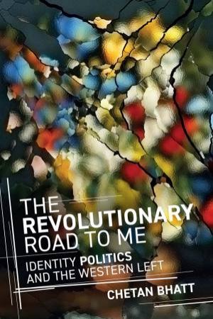 The Revolutionary Road to Me by Chetan Bhatt