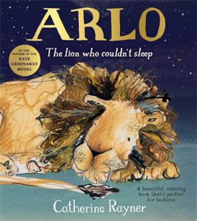 Arlo The Lion Who Couldn't Sleep by Catherine Rayner