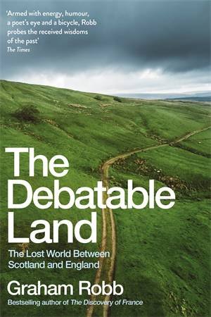 The Debatable Land by Graham Robb