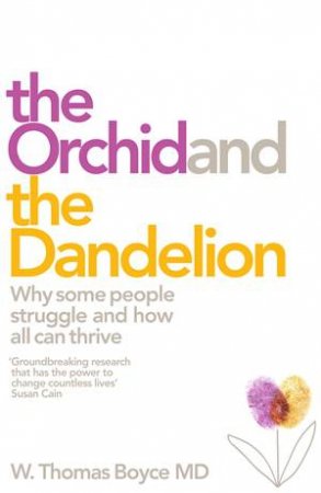 The Orchid And The Dandelion by Dr W. Thomas Boyce