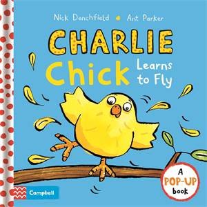 Charlie Chick Learns To Fly by Nick Denchfield