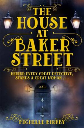 The House At Baker Street by Michelle Birkby