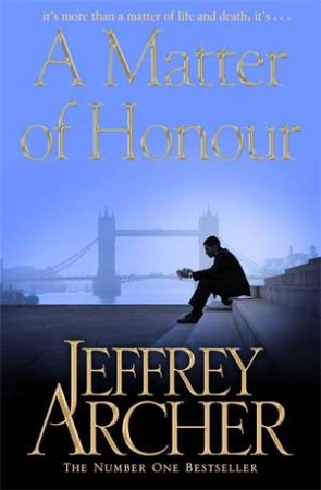 A Matter Of Honour by Jeffrey Archer