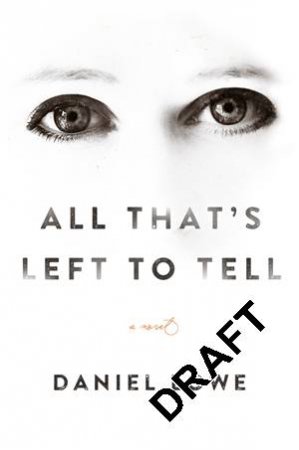 All That's Left to Tell by Daniel Lowe