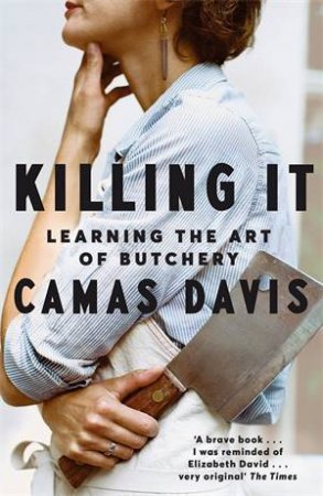 Killing It by Camas Davis