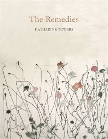 The Remedies by Katharine Towers