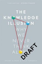 The Knowledge Illusion