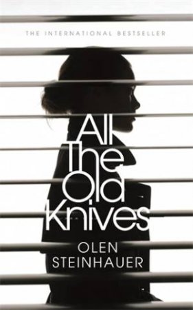 All the Old Knives by Olen Steinhauer