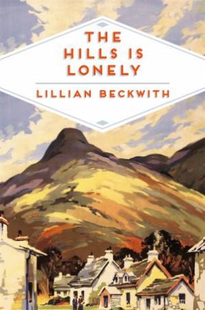 The Hills is Lonely by Lillian Beckwith