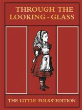 Through the Looking Glass The Little Folks Edition