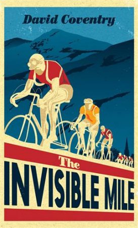 The Invisible Mile by David Coventry